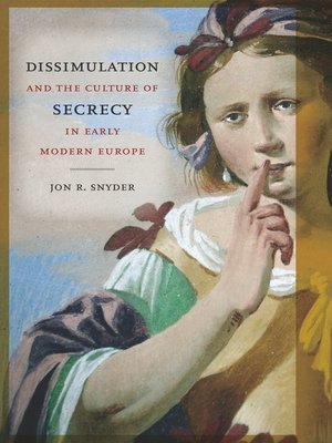 cover image of Dissimulation and the Culture of Secrecy in Early Modern Europe
